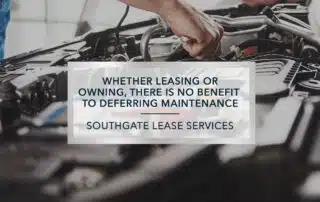 Whether Leasing or Owning, There Is No Benefit To Deferring Maintenance