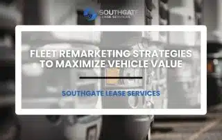 Fleet Remarketing Strategies to Maximize Vehicle Value