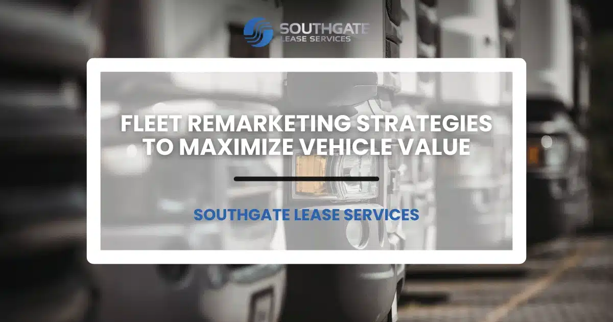 Fleet Remarketing Strategies to Maximize Vehicle Value